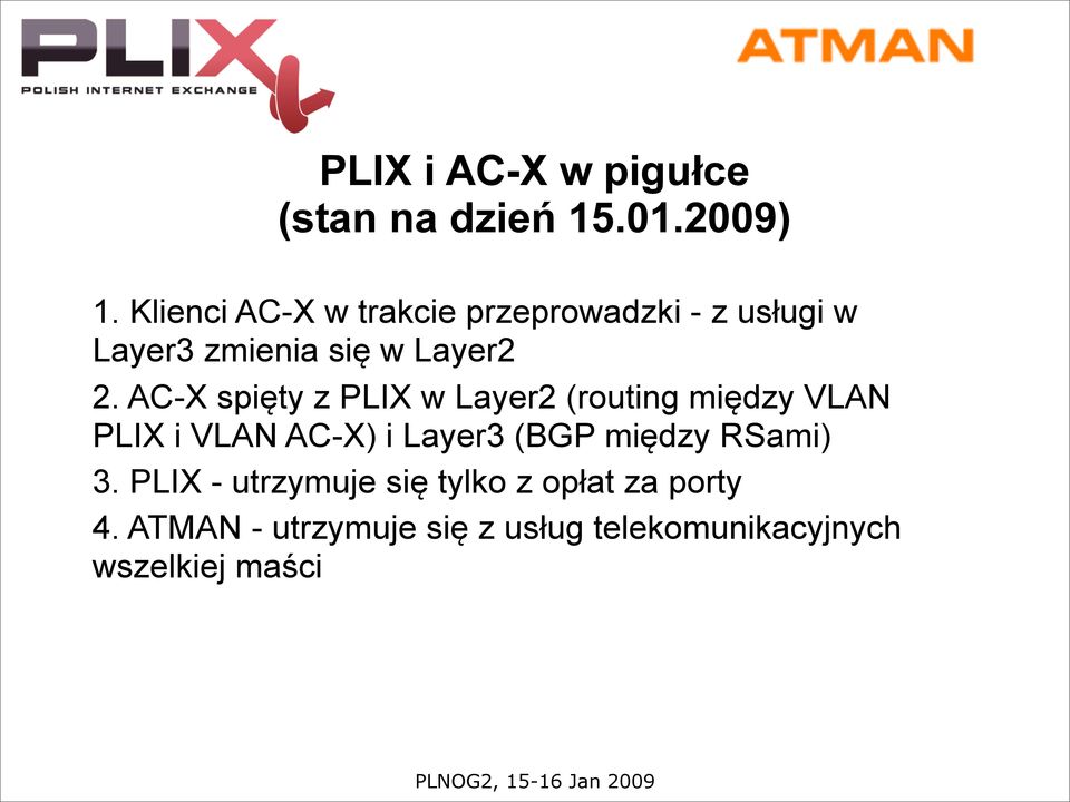 AC-X spięty z PLIX w Layer2 (routing między VLAN PLIX i VLAN AC-X) i Layer3 (BGP