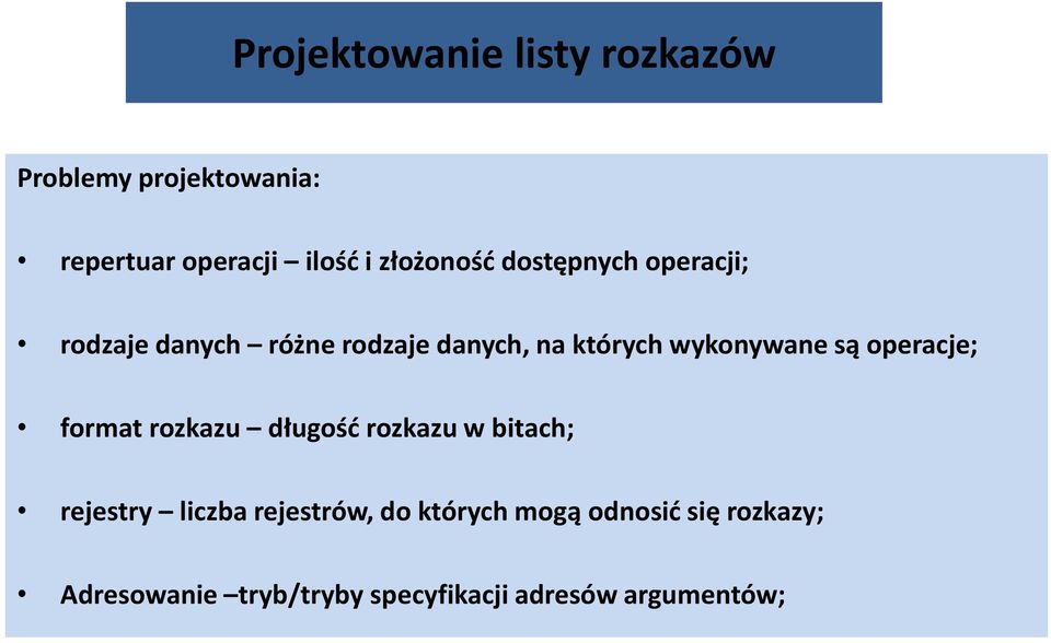 wykonywane są operacje; format rozkazu długość rozkazu w bitach; rejestry liczba