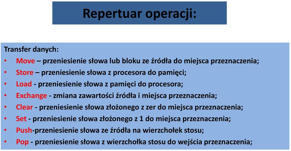 przeznaczenia; Clear - przeniesienie słowa złożonego z zer do miejsca przeznaczenia; Set - przeniesienie słowa złożonego z 1 do