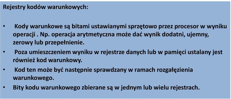 Poza umieszczeniem wyniku w rejestrze danych lub w pamięci ustalany jest również kod warunkowy.