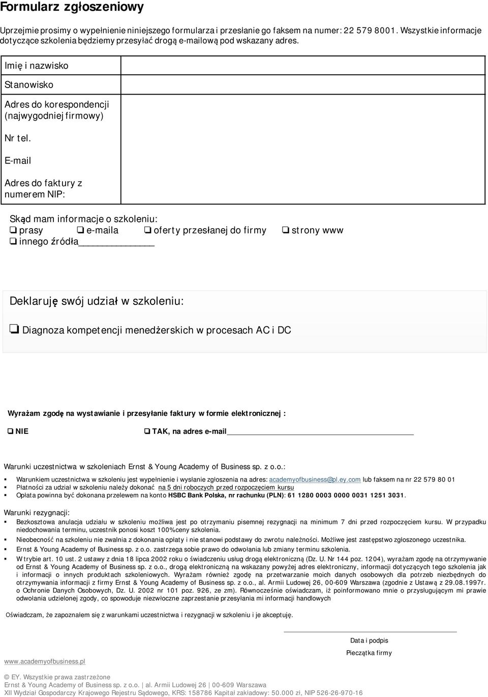 E-mail Adres do faktry z nmerem NIP: Skąd mam informacje o szkoleni: o prasy o e-maila o oferty przesłanej do firmy o strony www o innego źródła Deklarję swój dział w szkoleni: o Diagnoza kompetencji