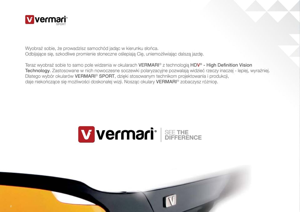 Teraz wyobraź sobie to samo pole widzenia w okularach VERMARI z technologią HDV - High Definition Vision Technology.