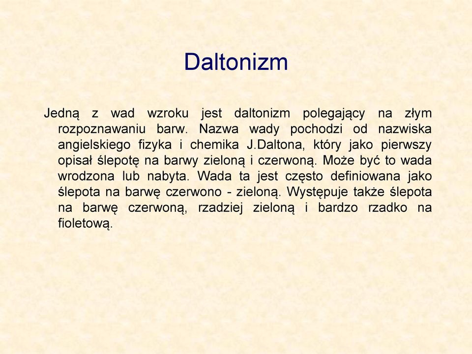 Daltona, który jako pierwszy opisał ślepotę na barwy zieloną i czerwoną.