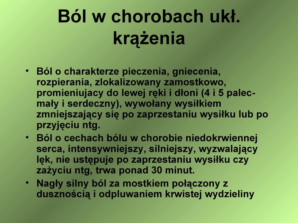 5 palecmały i serdeczny), wywołany wysiłkiem zmniejszający się po zaprzestaniu wysiłku lub po przyjęciu ntg.