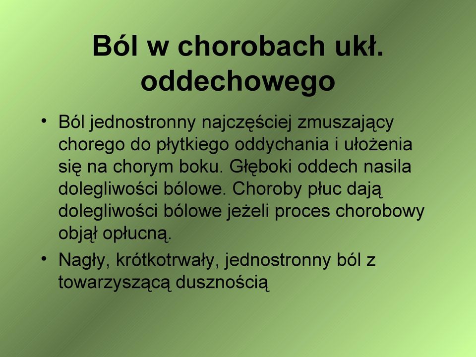 oddychania i ułożenia się na chorym boku.