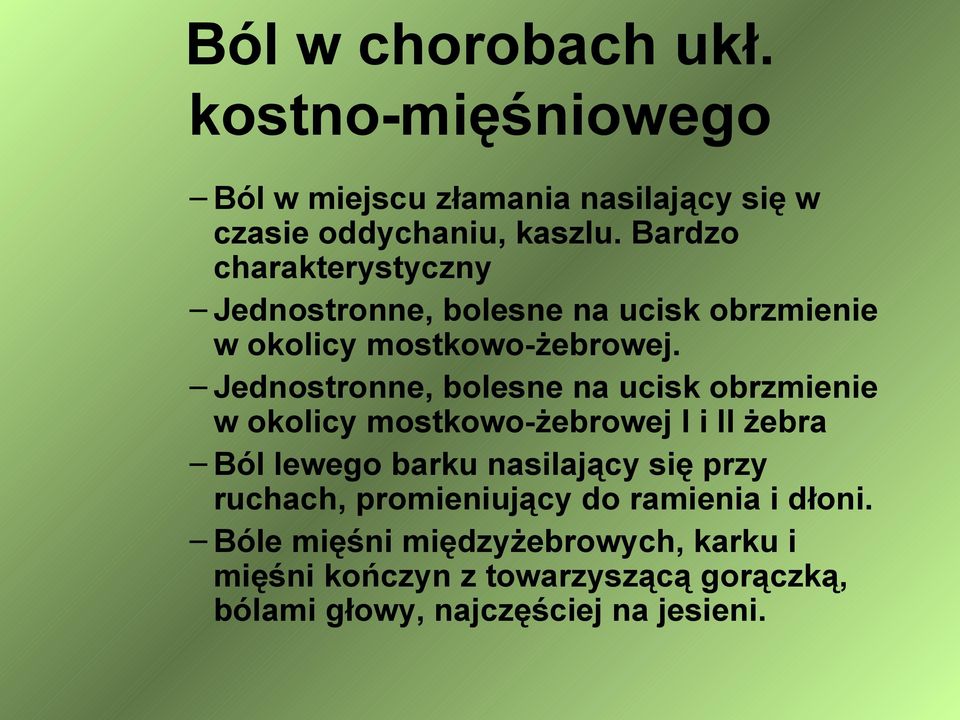 Jednostronne, bolesne na ucisk obrzmienie w okolicy mostkowo-żebrowej I i II żebra Ból lewego barku nasilający się przy
