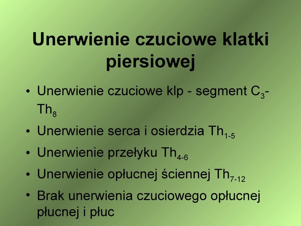 1-5 Unerwienie przełyku Th 4-6 Unerwienie opłucnej