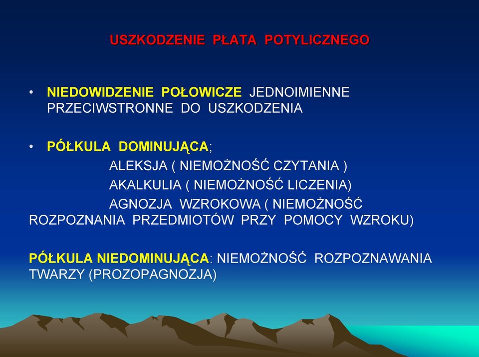 AKALKULIA ( NIEMOŻNOŚĆ LICZENIA) AGNOZJA WZROKOWA ( NIEMOŻNOŚĆ ROZPOZNANIA