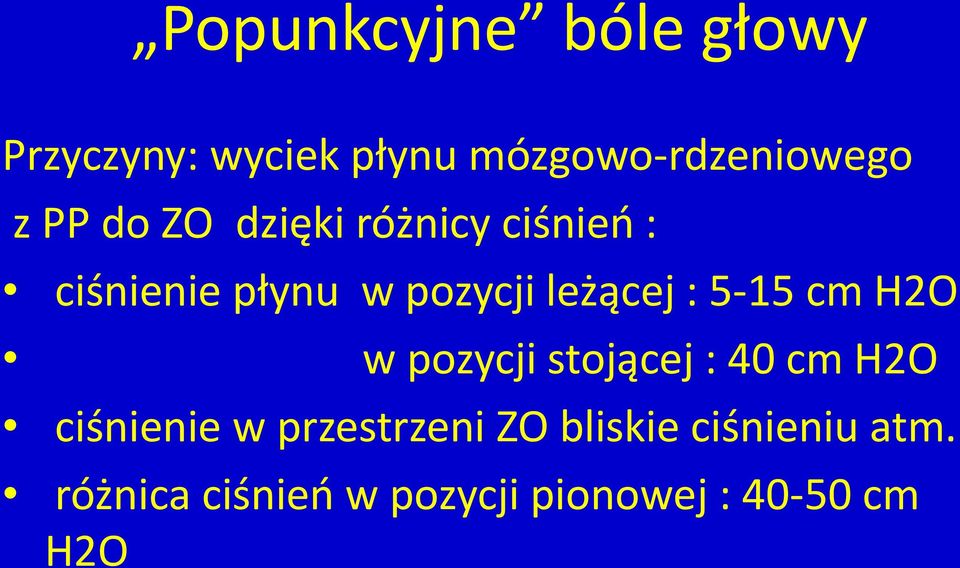 5-15 cm H2O w pozycji stojącej : 40 cm H2O ciśnienie w przestrzeni ZO