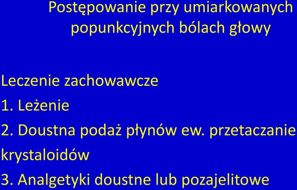 Leżenie 2. Doustna podaż płynów ew.