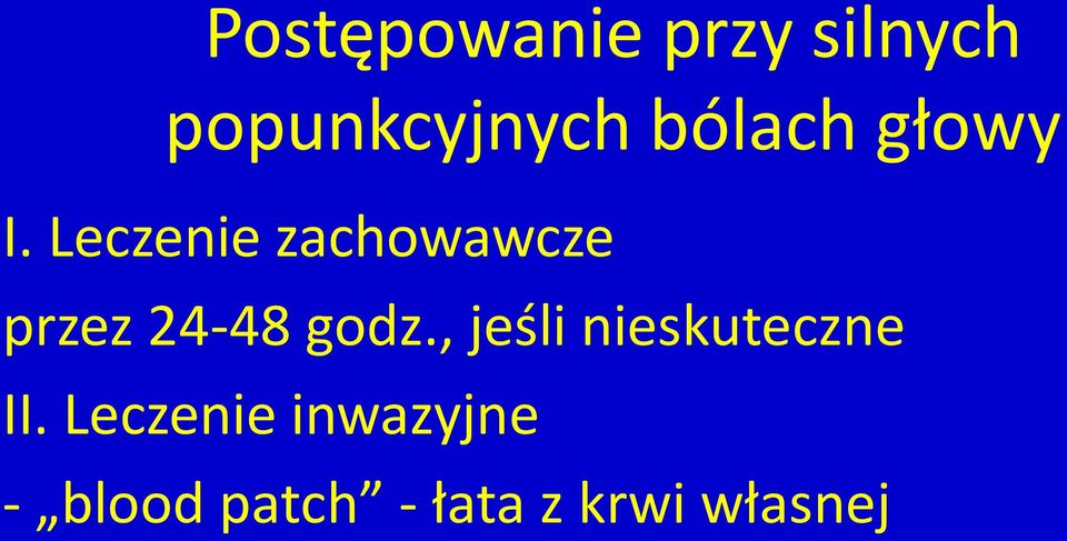 Leczenie zachowawcze przez 24-48 godz.
