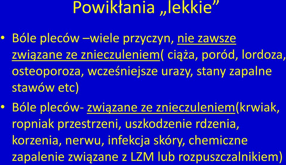 pleców- związane ze znieczuleniem(krwiak, ropniak przestrzeni, uszkodzenie rdzenia,