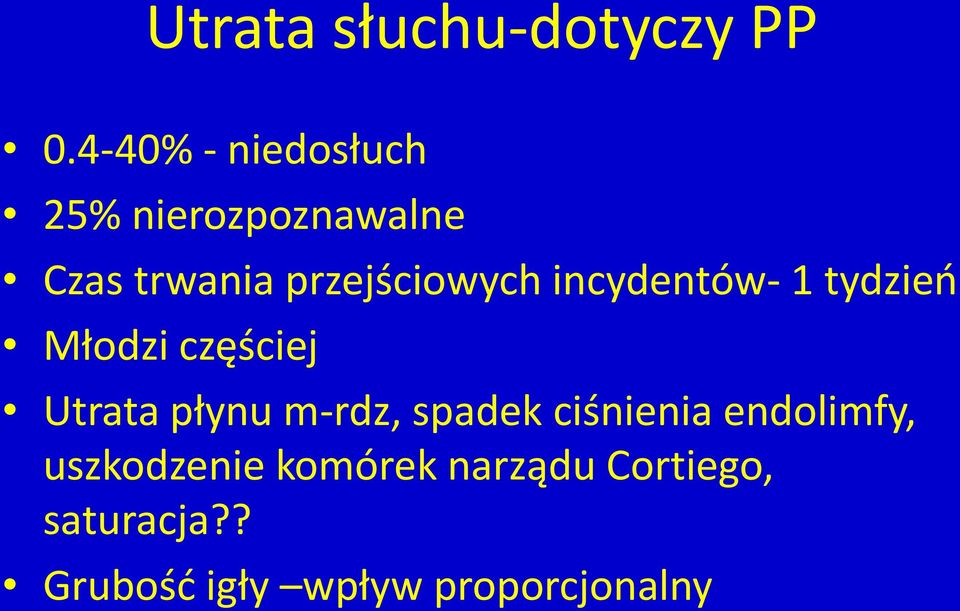 przejściowych incydentów- 1 tydzień Młodzi częściej Utrata płynu