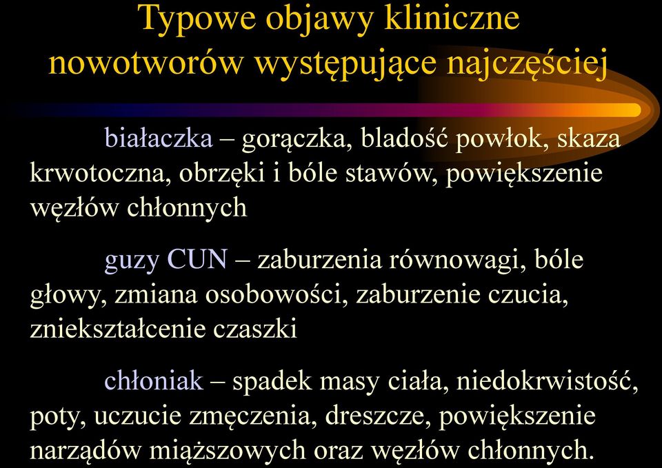 głowy, zmiana osobowości, zaburzenie czucia, zniekształcenie czaszki chłoniak spadek masy ciała,