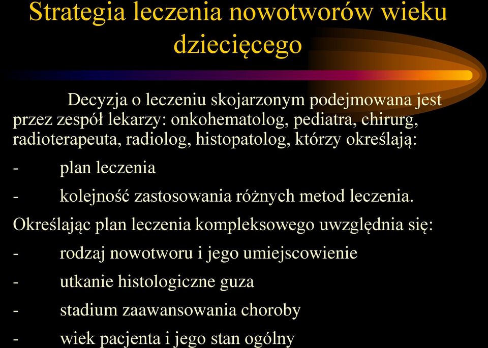 - kolejność zastosowania różnych metod leczenia.