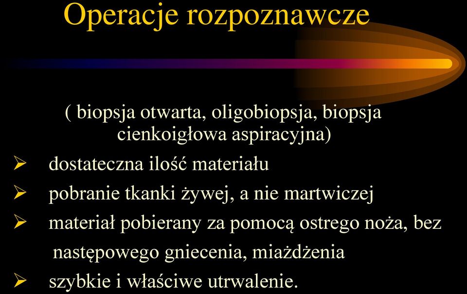 tkanki żywej, a nie martwiczej materiał pobierany za pomocą