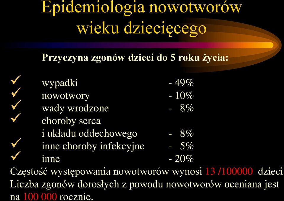 8% inne choroby infekcyjne - 5% inne - 20% Częstość występowania nowotworów wynosi 13