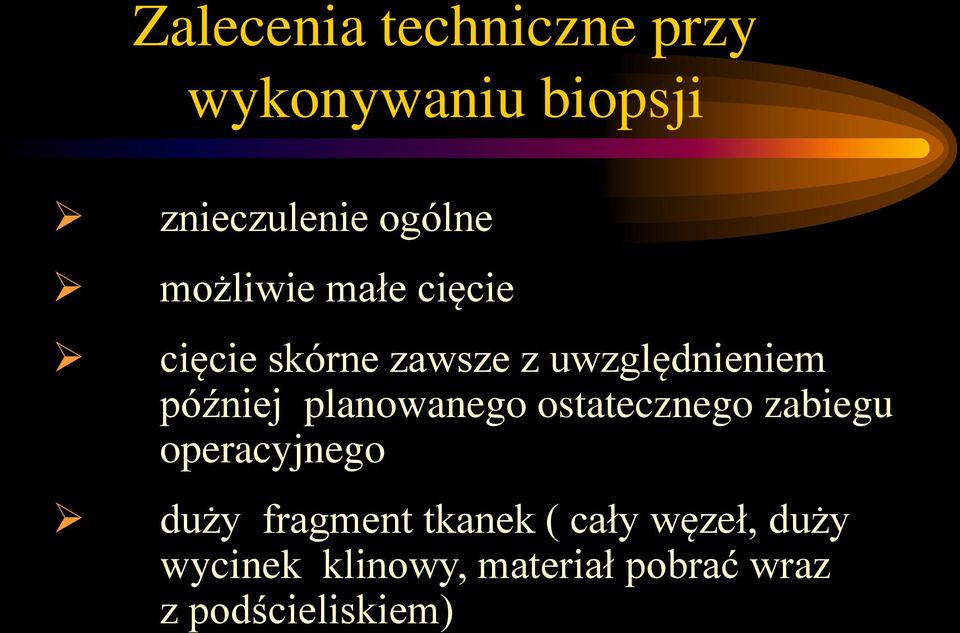 planowanego ostatecznego zabiegu operacyjnego duży fragment tkanek (