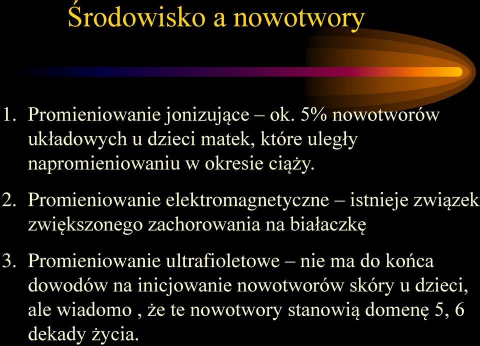 Promieniowanie elektromagnetyczne istnieje związek zwiększonego zachorowania na białaczkę 3.