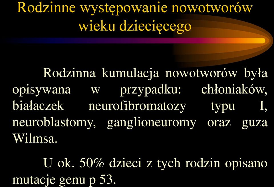 białaczek neurofibromatozy typu I, neuroblastomy, ganglioneuromy