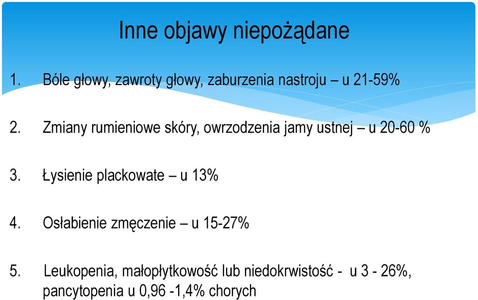 Zmiany rumieniowe skóry, owrzodzenia jamy ustnej u 20-60 % 3.