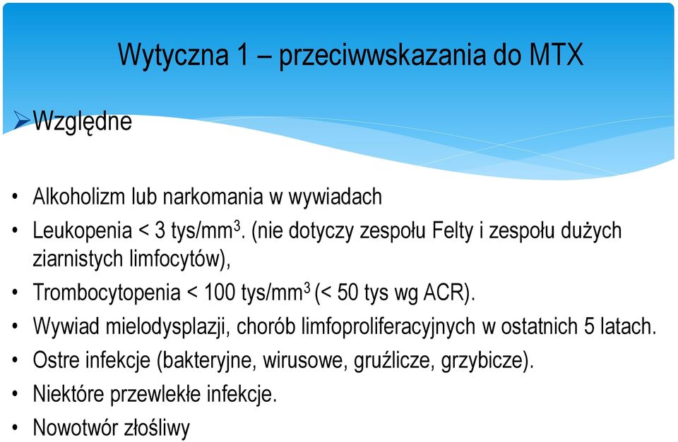 (nie dotyczy zespołu Felty i zespołu dużych ziarnistych limfocytów), Trombocytopenia < 100 tys/mm 3