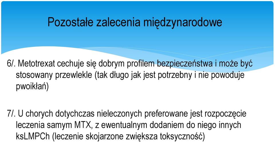 (tak długo jak jest potrzebny i nie powoduje pwoikłań) 7/.