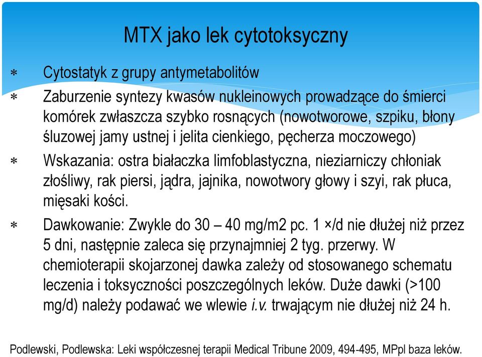 Dawkowanie: Zwykle do 30 40 mg/m2 pc. 1 /d nie dłużej niż przez 5 dni, następnie zaleca się przynajmniej 2 tyg. przerwy.