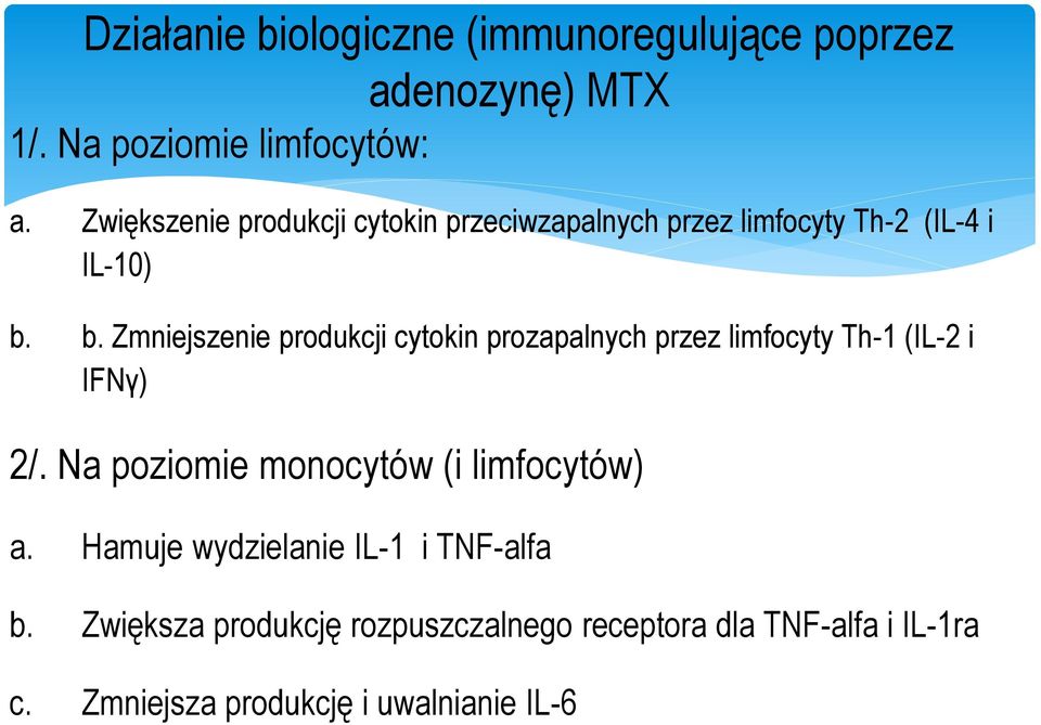 b. Zmniejszenie produkcji cytokin prozapalnych przez limfocyty Th-1 (IL-2 i IFNγ) 2/.