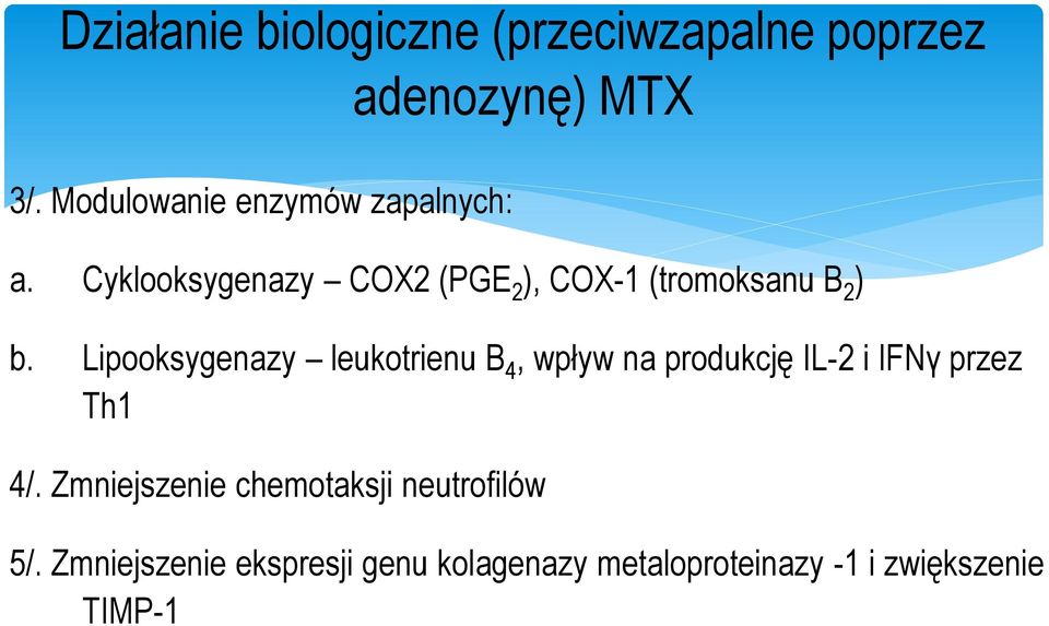 Cyklooksygenazy COX2 (PGE 2 ), COX-1 (tromoksanu B 2 ) b.