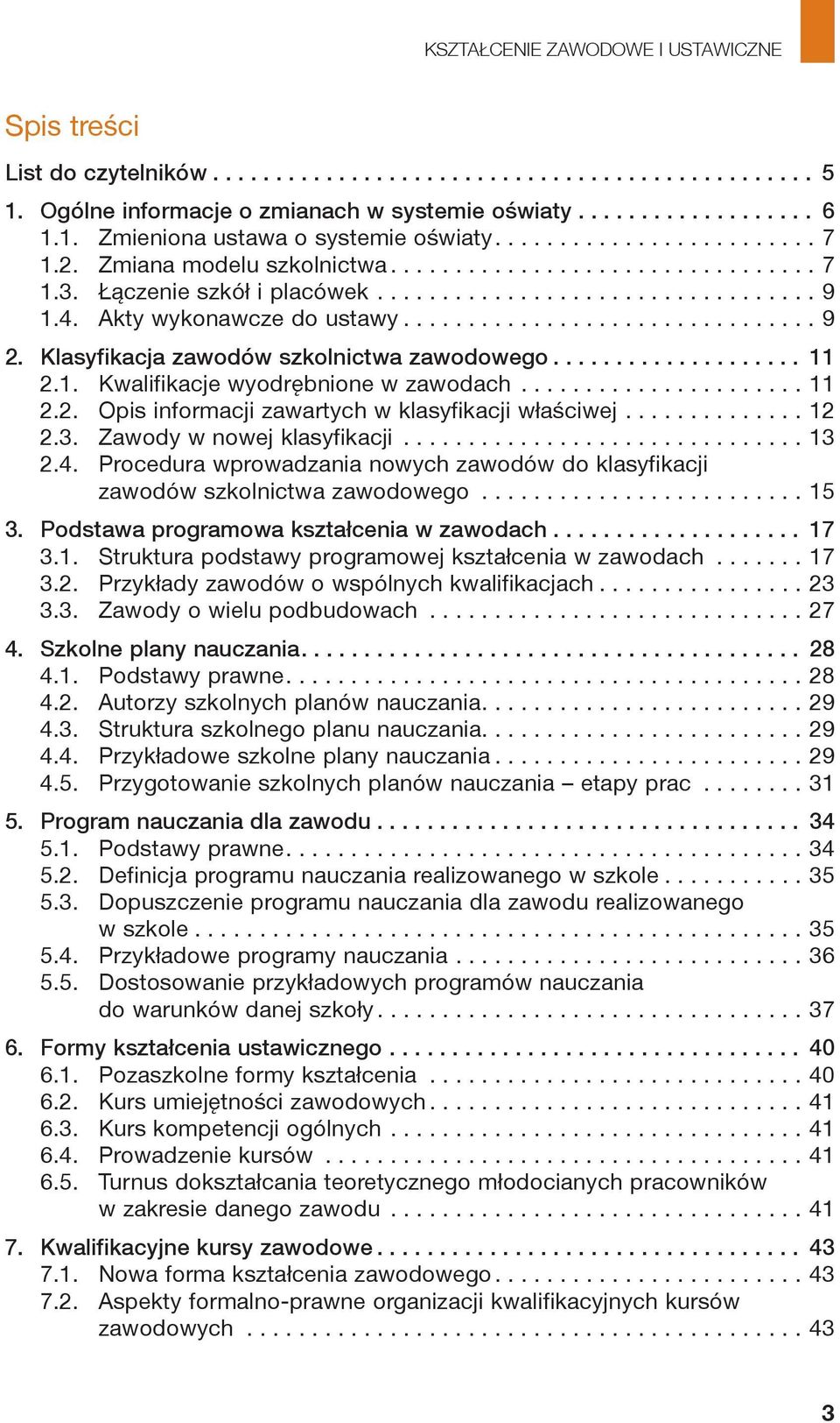 ..................... 11 2.2. Opis informacji zawartych w klasyfikacji właściwej.............. 12 2.3. Zawody w nowej klasyfikacji............................... 13 2.4.