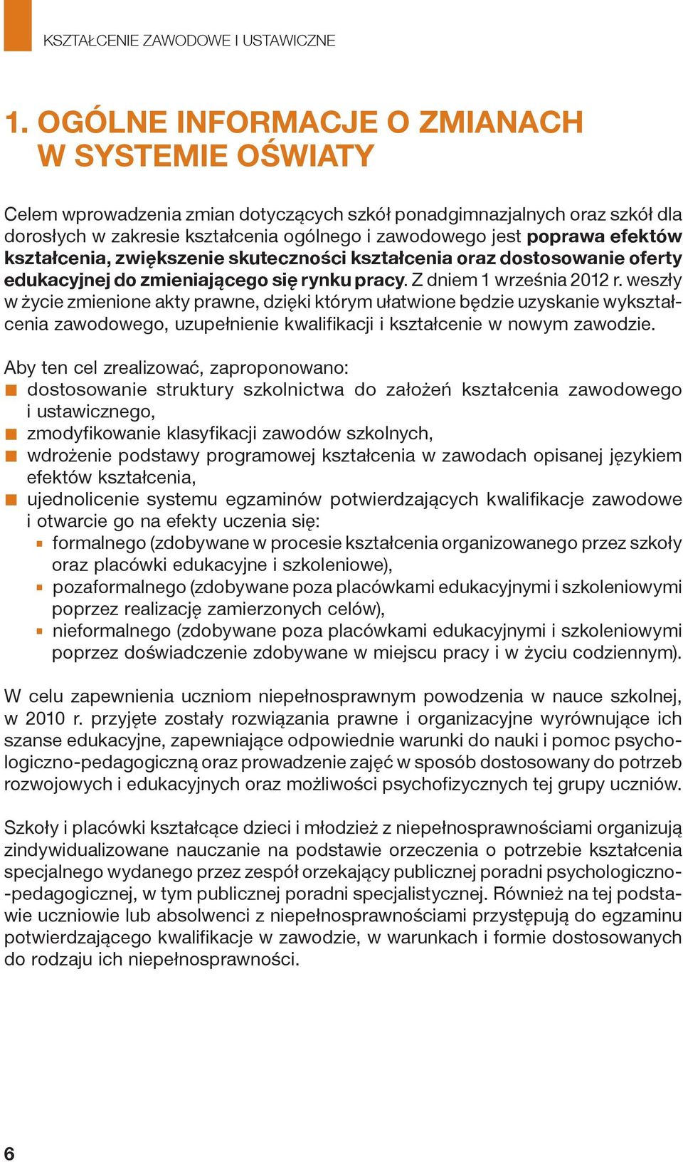 weszły w życie zmienione akty prawne, dzięki którym ułatwione będzie uzyskanie wykształcenia zawodowego, uzupełnienie kwalifikacji i kształcenie w nowym zawodzie.