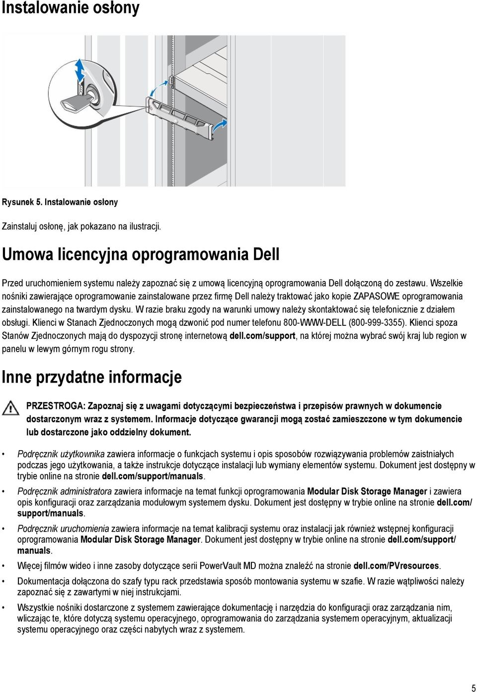 Wszelkie nośniki zawierające oprogramowanie zainstalowane przez firmę Dell należy traktować jako kopie ZAPASOWE oprogramowania zainstalowanego na twardym dysku.