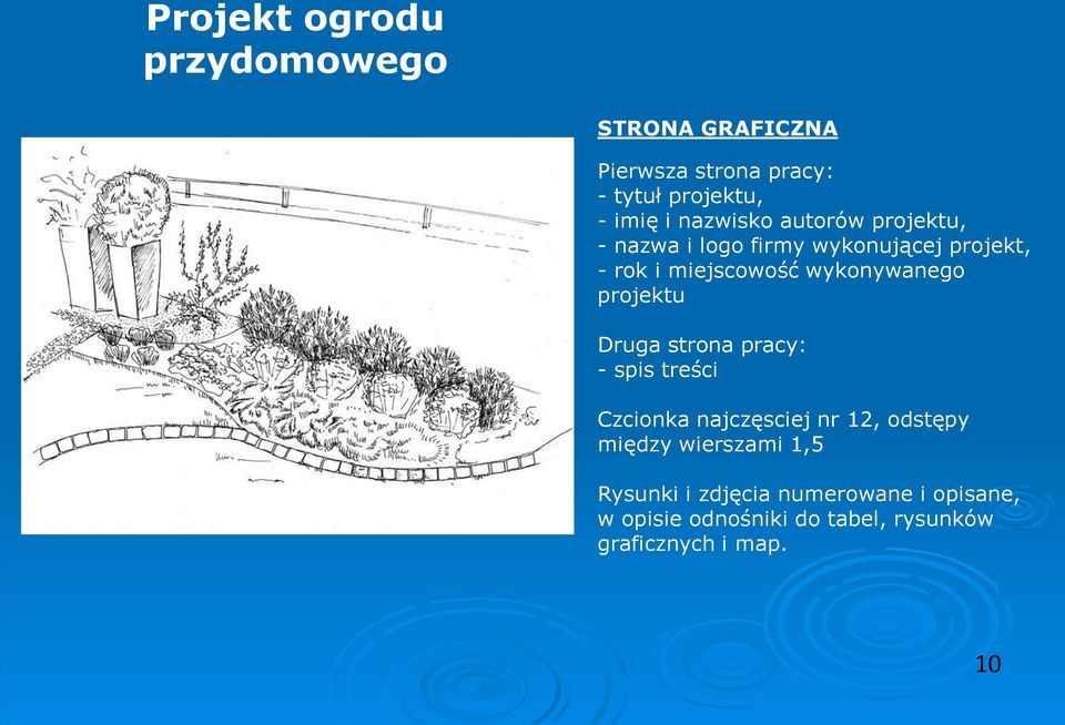 wykonywanego projektu Druga strona pracy: - spis treści Czcionka najczęsciej nr 12, odstępy między