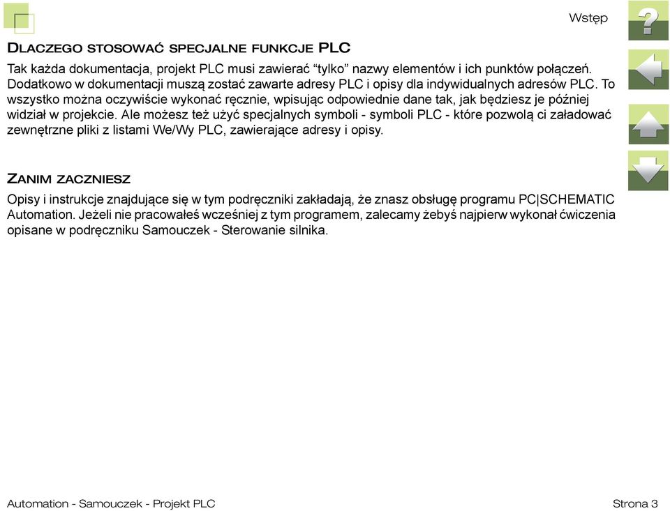 To wszystko można oczywiście wykonać ręcznie, wpisując odpowiednie dane tak, jak będziesz je później widział w projekcie.