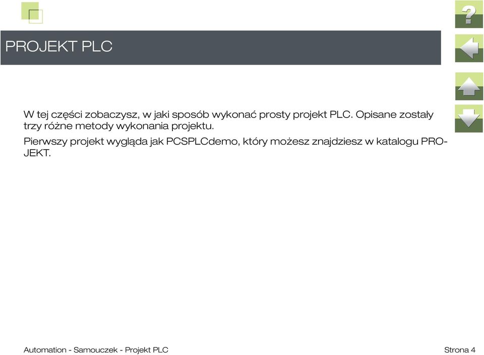 Pierwszy projekt wygląda jak PCSPLCdemo, który możesz znajdziesz