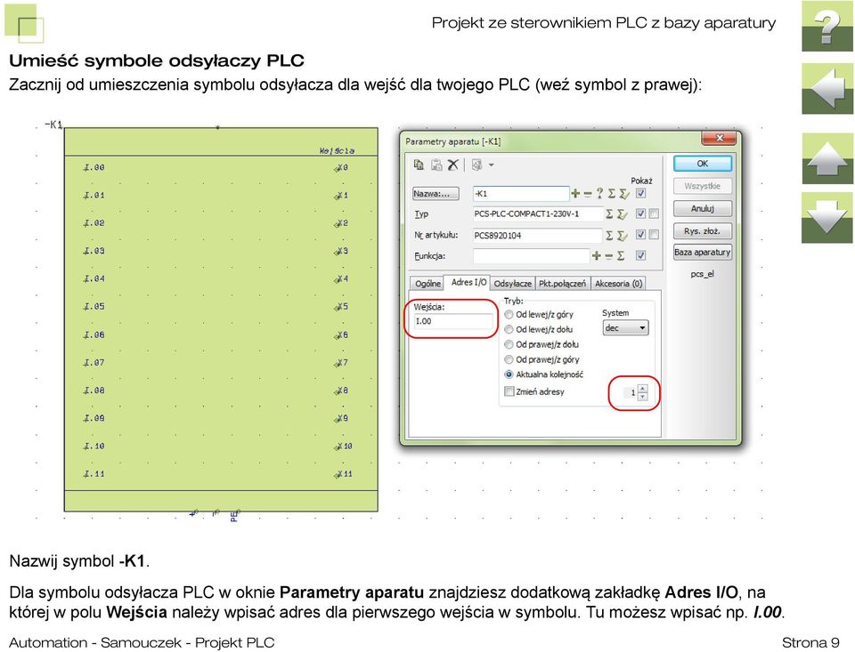 Dla symbolu odsyłacza PLC w oknie Parametry aparatu znajdziesz dodatkową zakładkę Adres I/O, na której w