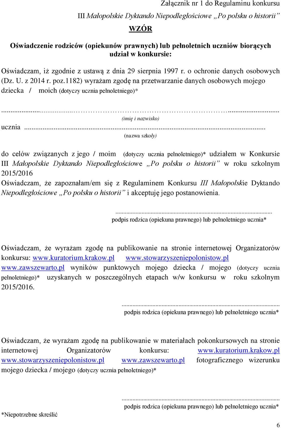 .. (nazwa szkoły) do celów związanych z jego / moim (dotyczy ucznia pełnoletniego)* udziałem w Konkursie w roku szkolnym 2015/2016 Oświadczam, że zapoznałam/em się z Regulaminem Konkursu III