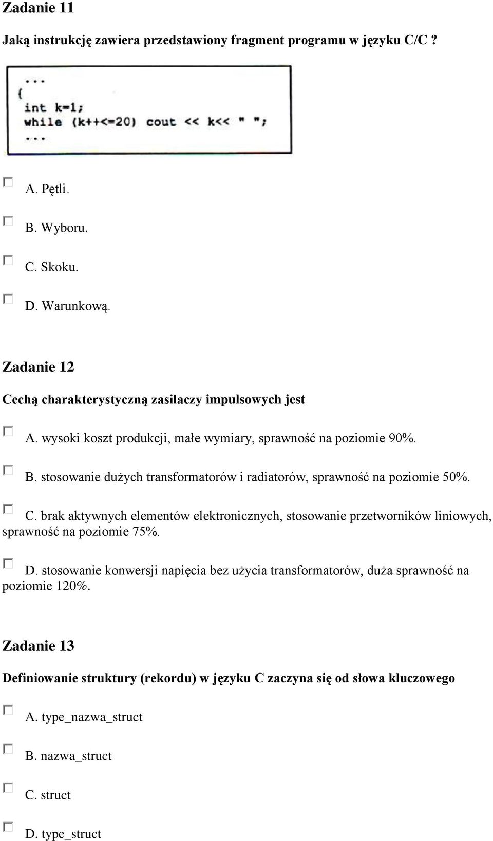 stosowanie dużych transformatorów i radiatorów, sprawność na poziomie 50%. C.