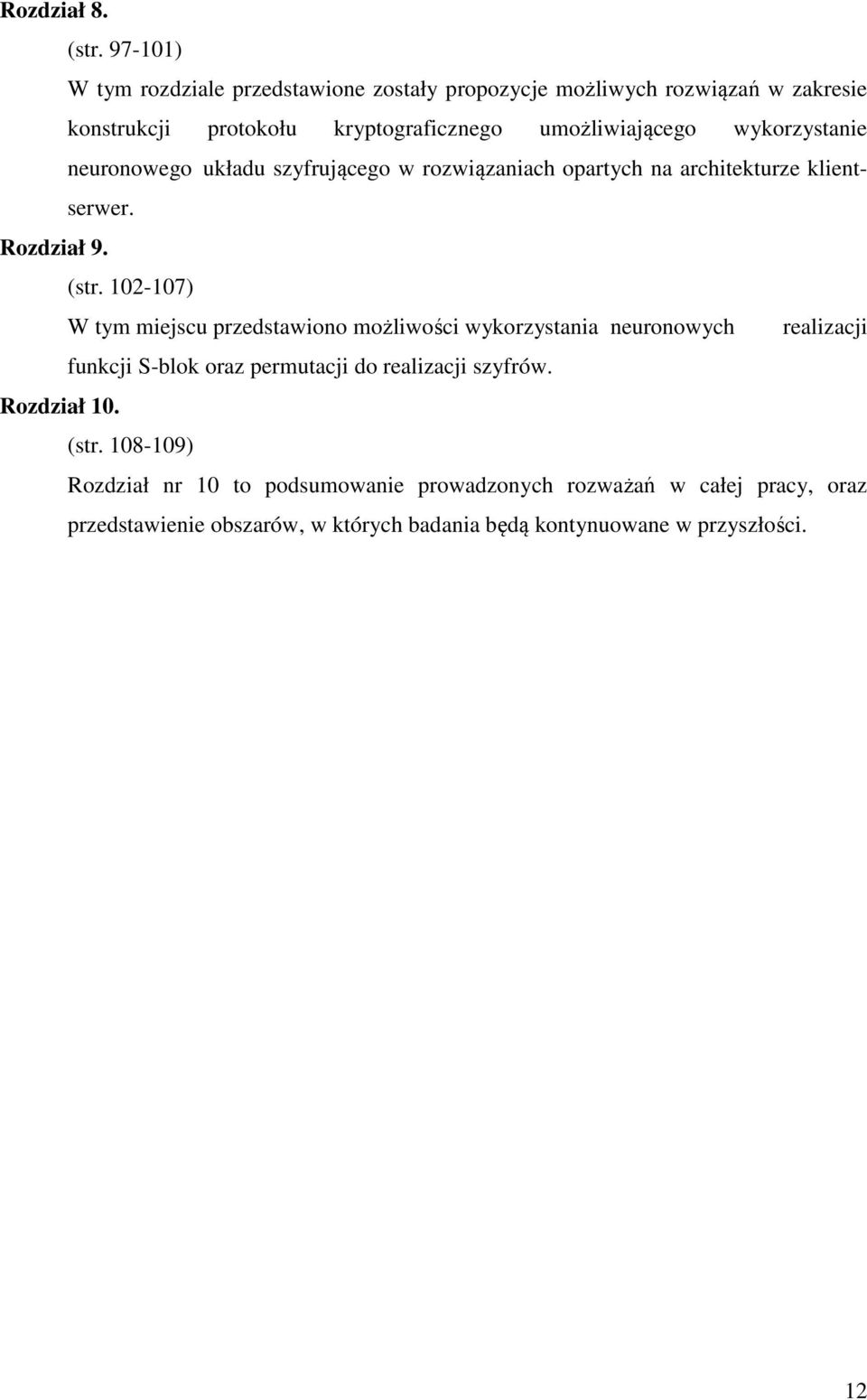 wykorzystanie neuronowego układu szyfrującego w rozwiązaniach opartych na architekturze klientserwer. Rozdział 9. (str.