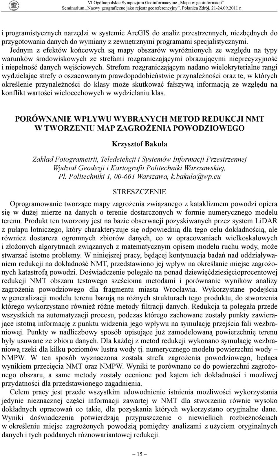 Strefom rozgraniczającym nadano wielokryterialne rangi wydzielając strefy o oszacowanym prawdopodobieństwie przynależności oraz te, w których określenie przynależności do klasy może skutkować