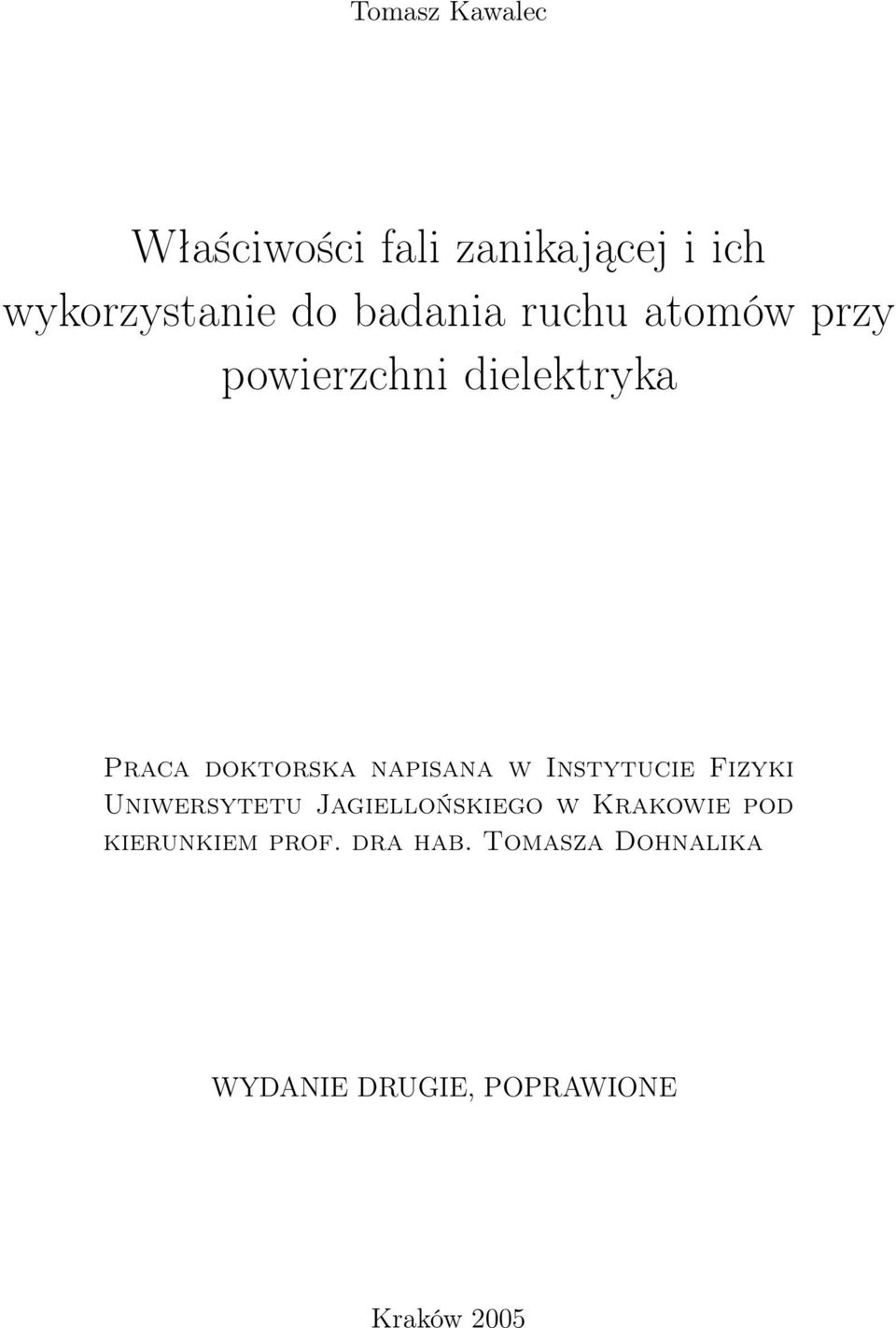 napisana w Instytucie Fizyki Uniwersytetu Jagiellońskiego w Krakowie