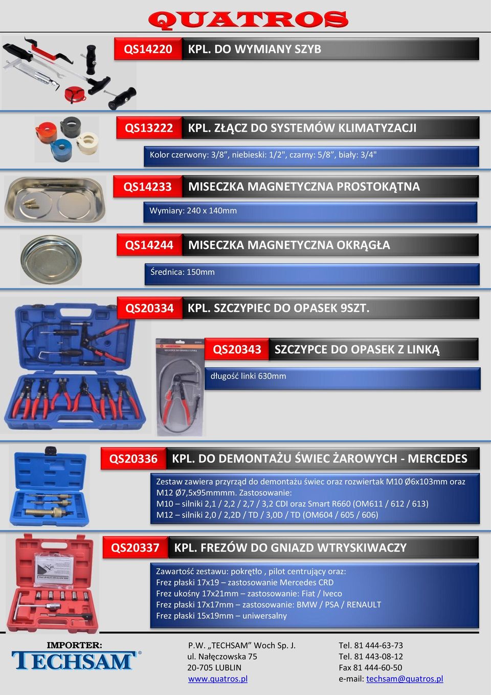 Średnica: 150mm QS20334 KPL. SZCZYPIEC DO OPASEK 9SZT. QS20343 SZCZYPCE DO OPASEK Z LINKĄ długość linki 630mm QS20336 KPL.