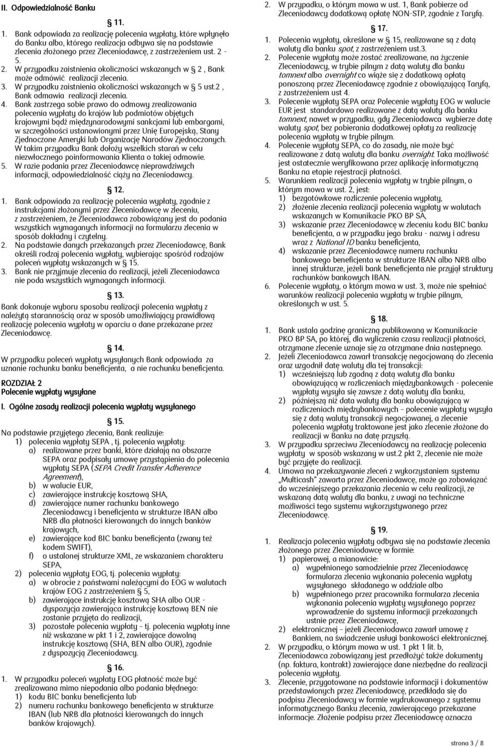 5. 2. W przypadku zaistnienia okoliczności wskazanych w 2, Bank może odmówić realizacji zlecenia. 3. W przypadku zaistnienia okoliczności wskazanych w 5 ust.2, Bank odmawia realizacji zlecenia. 4.