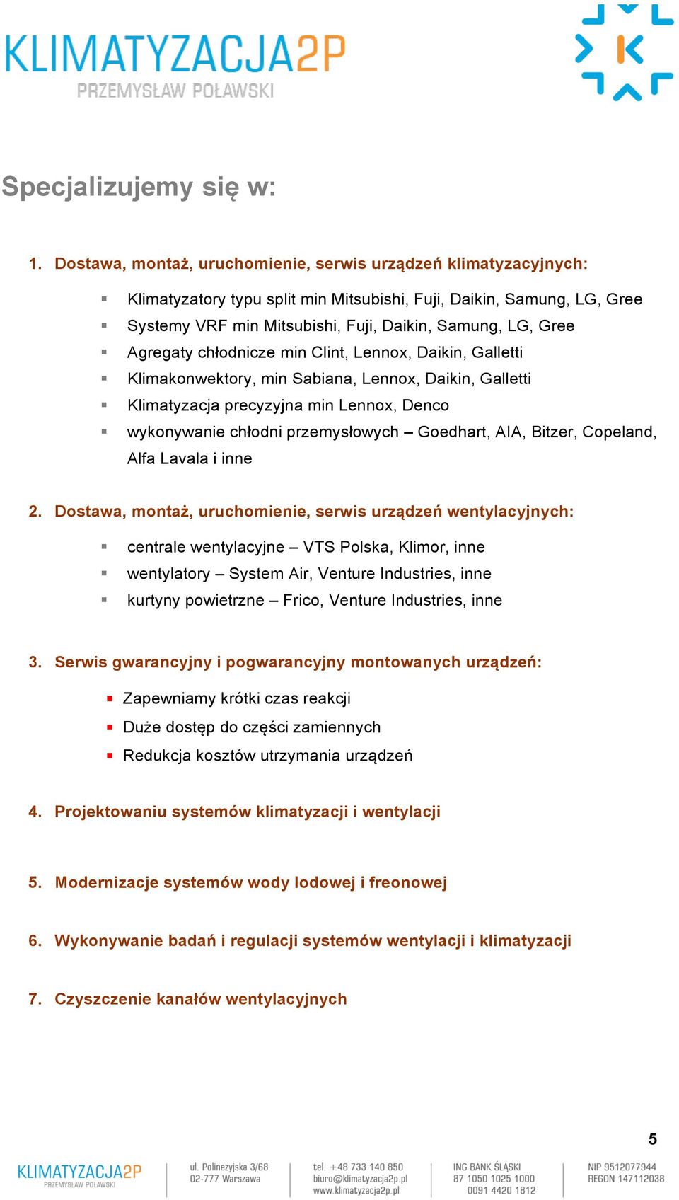 Agregaty chłodnicze min Clint, Lennox, Daikin, Galletti Klimakonwektory, min Sabiana, Lennox, Daikin, Galletti Klimatyzacja precyzyjna min Lennox, Denco wykonywanie chłodni przemysłowych Goedhart,