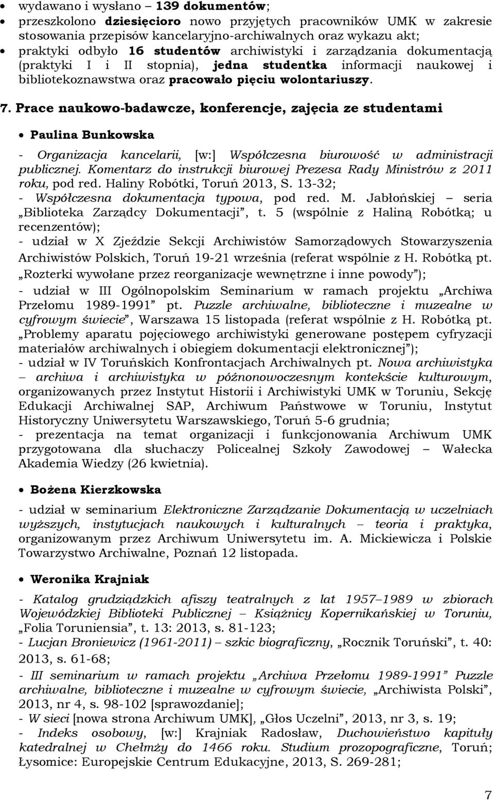 Prace naukowo-badawcze, konferencje, zajęcia ze studentami Paulina Bunkowska - Organizacja kancelarii, [w:] Współczesna biurowość w administracji publicznej.