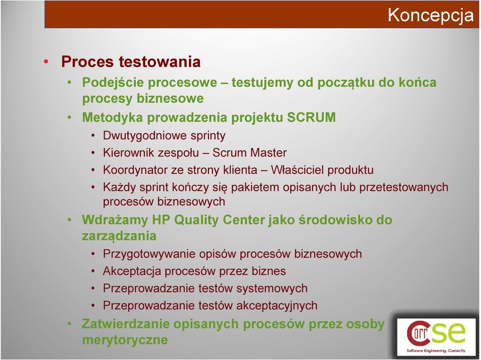 przetestowanych procesów biznesowych Wdrażamy HP Quality Center jako środowisko do zarządzania Przygotowywanie opisów procesów biznesowych