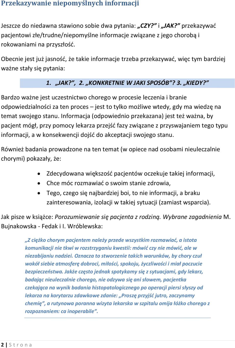 Obecnie jest już jasnośd, że takie informacje trzeba przekazywad, więc tym bardziej ważne stały się pytania: 1. JAK?, 2. KONKRETNIE W JAKI SPOSÓB? 3. KIEDY?