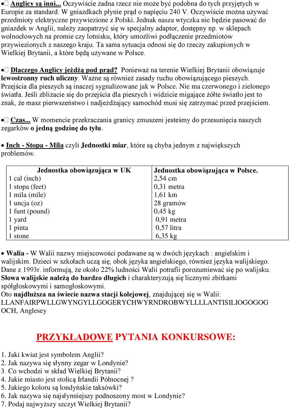 w sklepach wolnocłowych na promie czy lotnisku, który umożliwi podłączenie przedmiotów przywiezionych z naszego kraju.