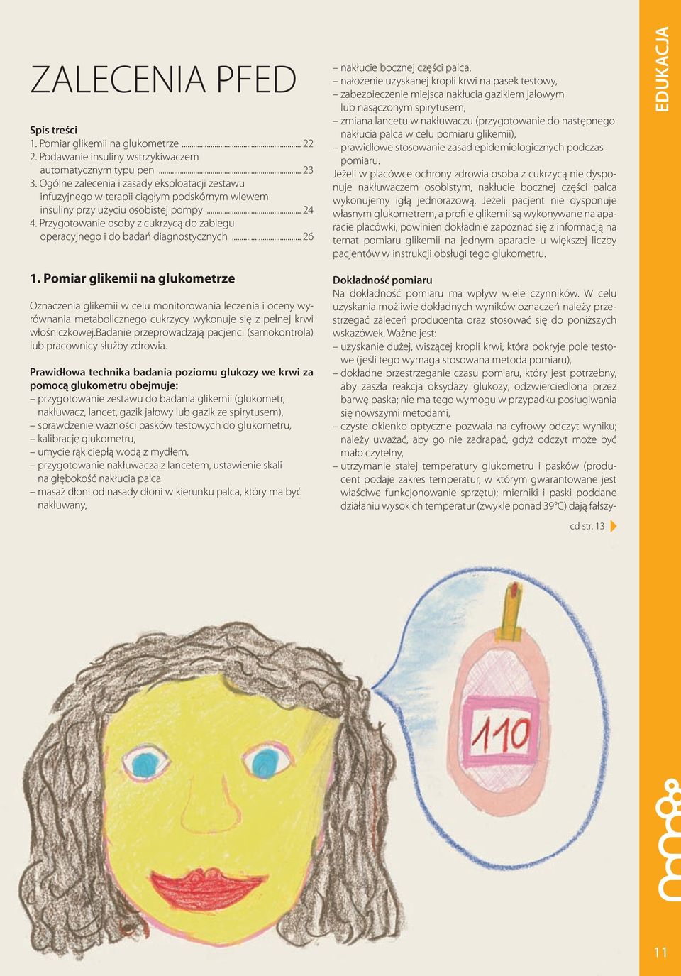 Przygotowanie osoby z cukrzycą do zabiegu operacyjnego i do badań diagnostycznych... 26 1.